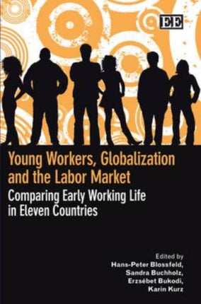 Young Workers, Globalization and the Labor Market: Comparing Early Working Life in Eleven Countries