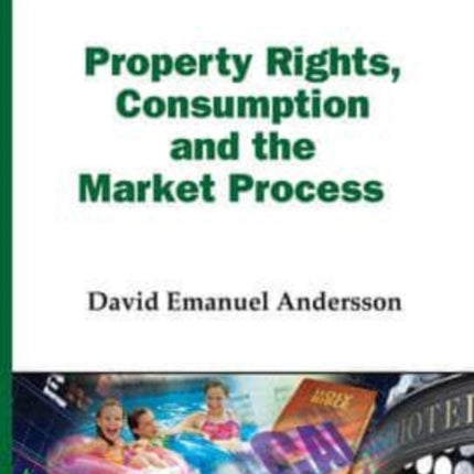 Property Rights, Consumption and the Market Process