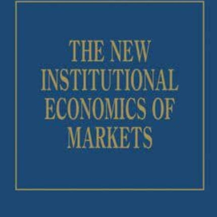 The New Institutional Economics of Markets