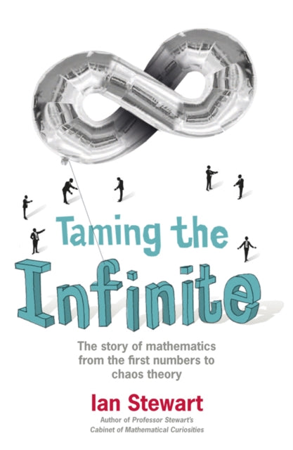 Taming the Infinite: The Story of Mathematics