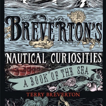 Breverton's Nautical Curiosities: A Book of the Sea