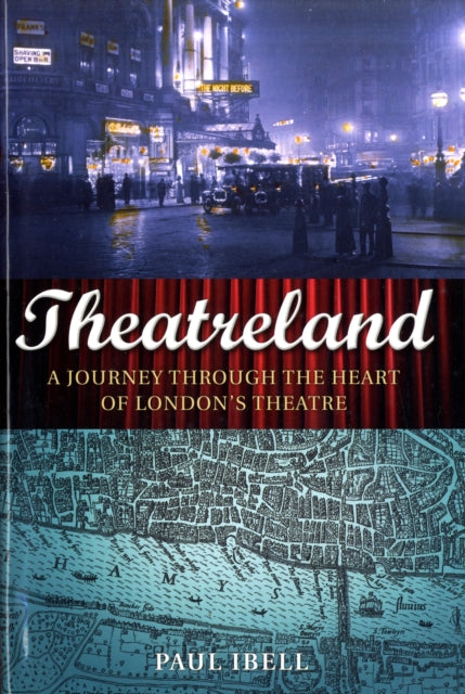 Theatreland: A Journey Through the Heart of London's Theatre