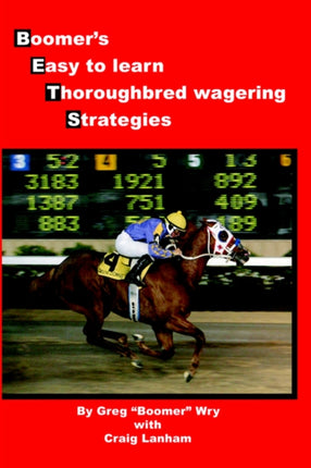 Bets: Boomer's Easy to Learn Thoroughbred Wagering Strategies