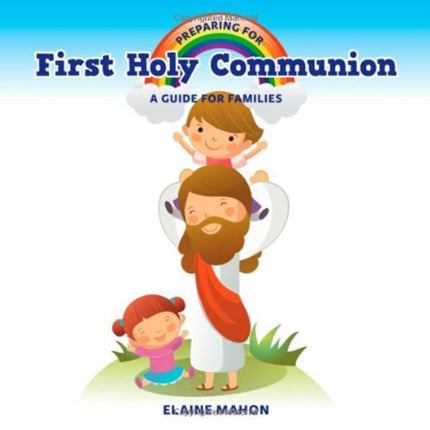 Preparing for First Holy Communion: A Guide for Families