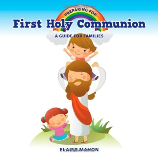 Preparing for First Holy Communion: A Guide for Families