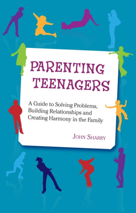 Parenting Teenagers: A Guide Solving Problems,