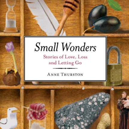 Small Wonders: Stories of Love, Loss and Letting Go