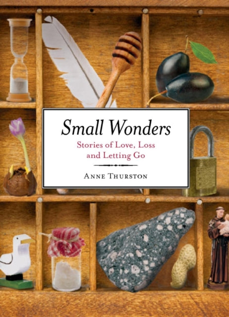 Small Wonders: Stories of Love, Loss and Letting Go