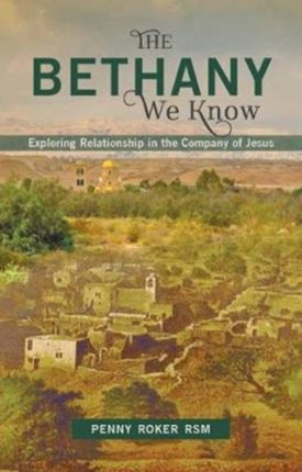 The Bethany We Know: Exploring Relationship in the Company of Jesus