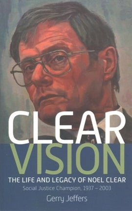 Clear Vision: The Life and Legacy of Noel Clear