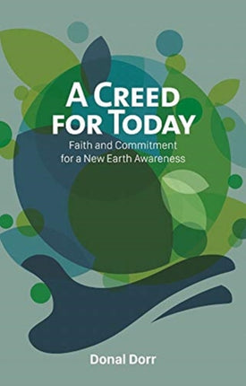 A Creed for Today: Faith and Commitment for Our New Earth Awareness