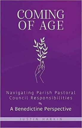 Coming of Age: Navigating Parish Pastoral Council Responsibilities - a Benedictine Perspective