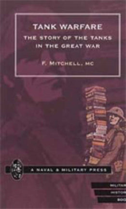 Tank Warfare. The Story of the Tanks in the Great War: 2002