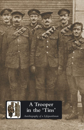 A Trooper in the  Tins : Autobiography of a Lifeguardsman