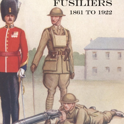 HISTORY OF THE ROYAL MUNSTER FUSILIERS FROM 1861 to 1922