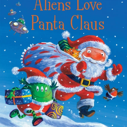 Aliens Love Panta Claus: The perfect Christmas book for all three year olds, four year olds, five year olds and six year olds who want to laugh their festive PANTS OFF! Part of the bestselling ALIENS LOVE UNDERPANTS series