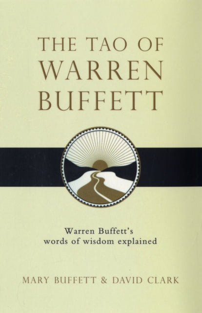 The Tao of Warren Buffett: Warren Buffett's Words of Wisdom