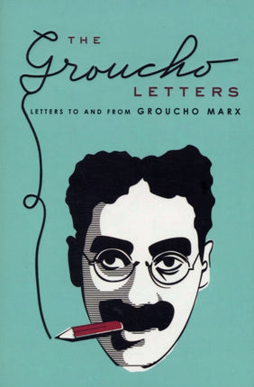 The Groucho Letters: Letters to and from Groucho Marx