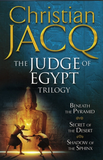 The Judge of Egypt Trilogy: Beneath the Pyramid, Secrets of the Desert, Shadow of the Sphinx