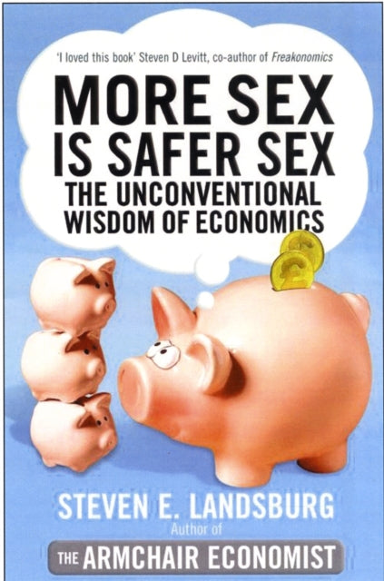 More Sex is Safer Sex: The Unconventional Wisdom of Economics