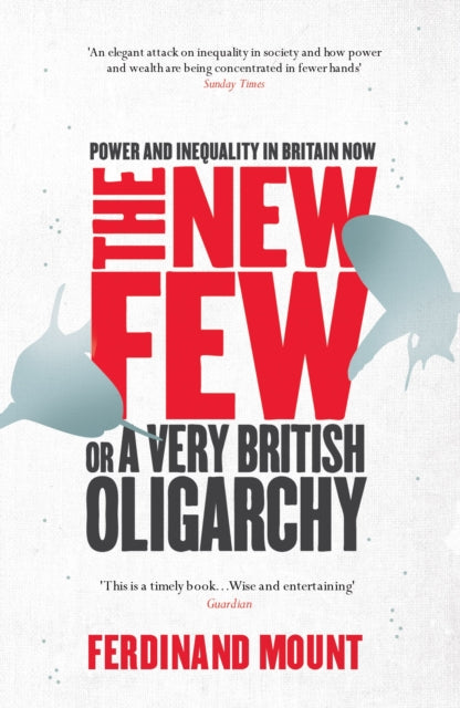 The New Few: Or a Very British Oligarchy