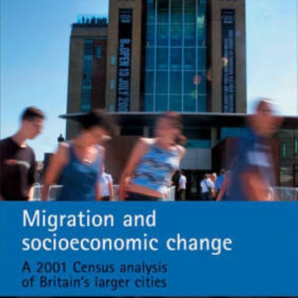 Migration and socioeconomic change: A 2001 Census analysis of Britain's larger cities