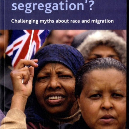 'Sleepwalking to segregation'?: Challenging myths about race and migration