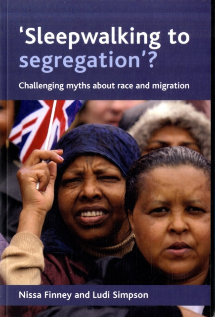 'Sleepwalking to segregation'?: Challenging myths about race and migration