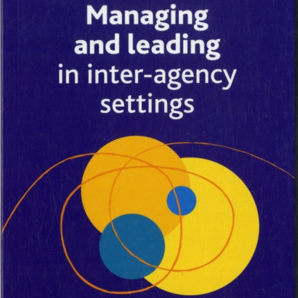 Managing and Leading in Interagency Settings Better Partnership Working