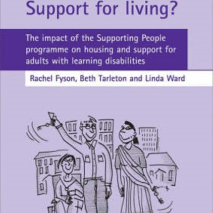 Support for living?: The impact of the Supporting People programme on housing and support for adults with learning disabilities