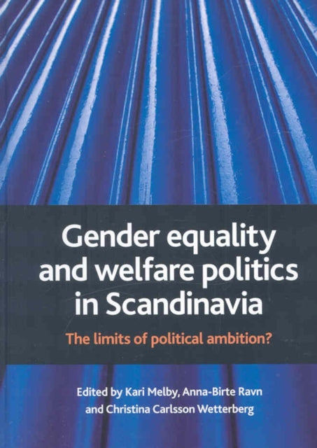 Gender equality and welfare politics in Scandinavia: The limits of political ambition?