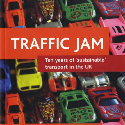 Traffic jam: Ten years of 'sustainable' transport in the UK