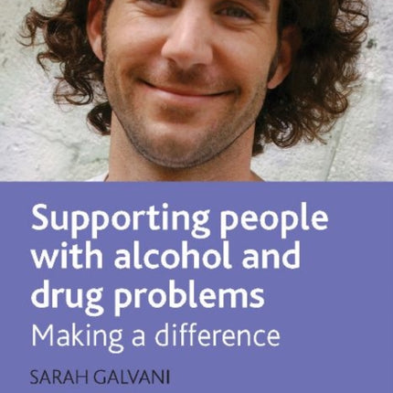 Supporting People with Alcohol and Drug Problems: Making a Difference