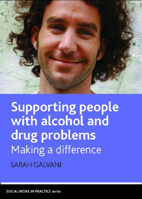 Supporting People with Alcohol and Drug Problems: