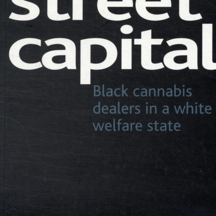 Street capital: Black cannabis dealers in a white welfare state