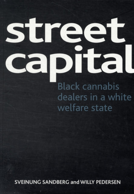 Street capital: Black cannabis dealers in a white welfare state