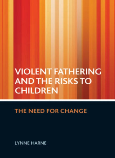 Violent fathering and the risks to children: The need for change