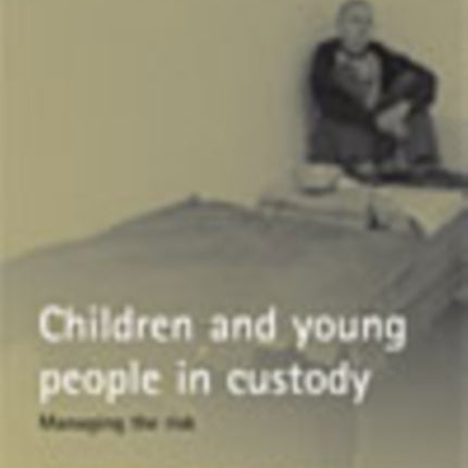 Children and young people in custody: Managing