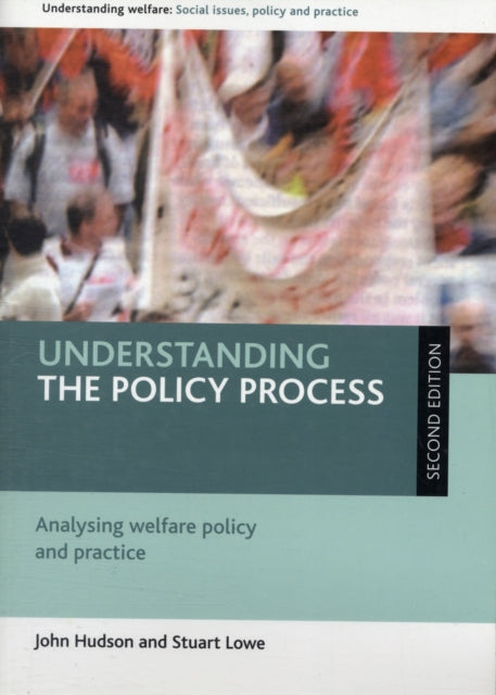 Understanding the policy process: Analysing welfare policy and practice