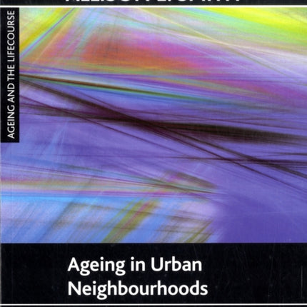 Ageing in urban neighbourhoods: Place attachment and social exclusion
