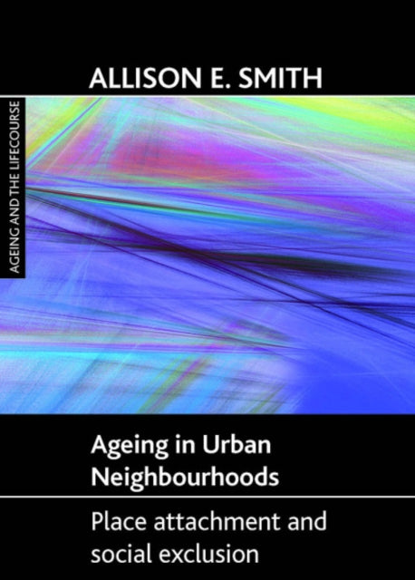 Ageing in urban neighbourhoods: Place attachment