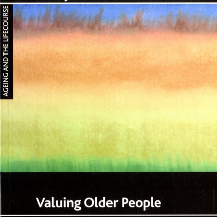 Valuing older people: A humanist approach to ageing