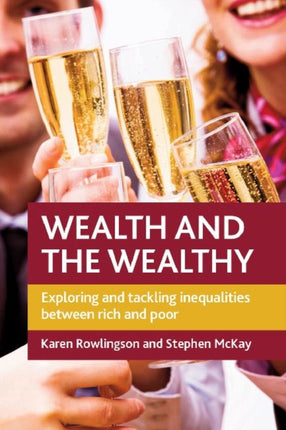 Wealth and the Wealthy: Exploring and Tackling