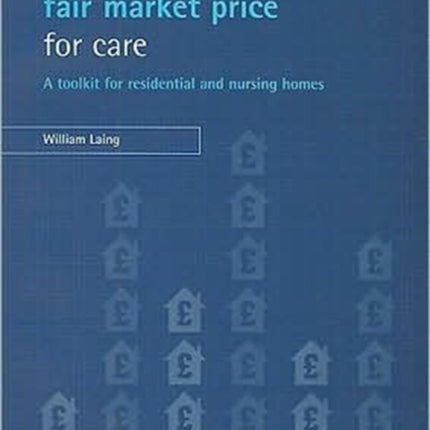 Calculating a fair market price for care: A toolkit for residential and nursing homes