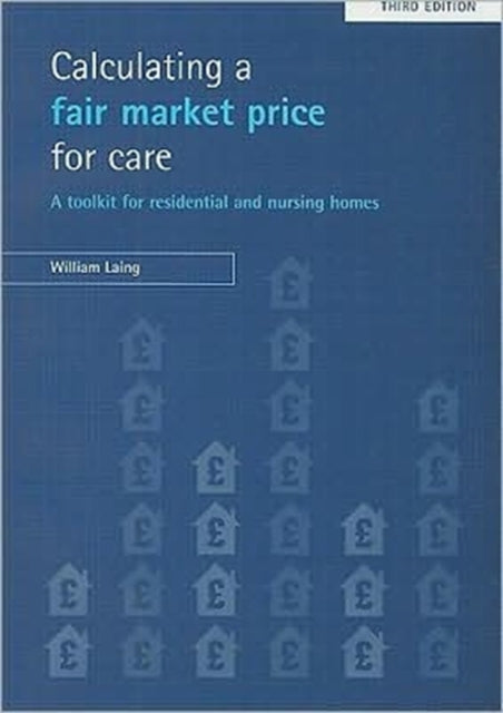 Calculating a fair market price for care: A toolkit for residential and nursing homes