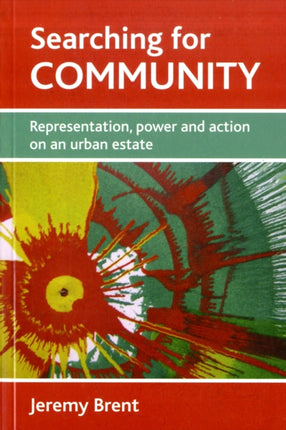 Searching for community: Representation, power and action on an urban estate