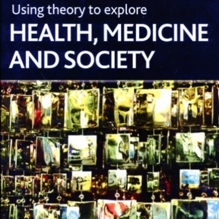 Using Theory to Explore Health, Medicine and