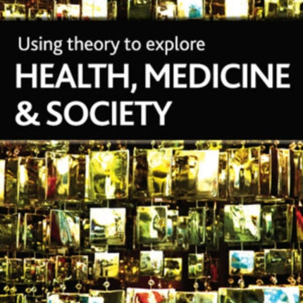 Using Theory to Explore Health, Medicine and