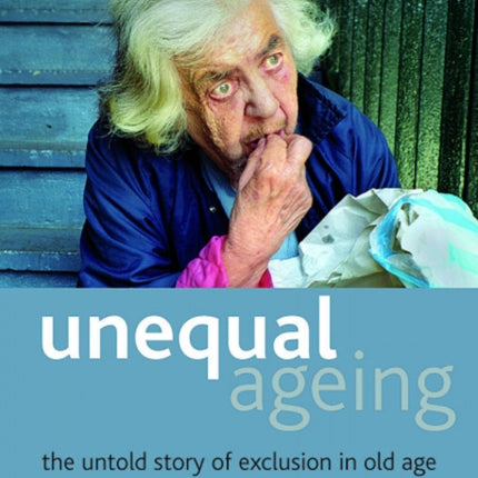 Unequal ageing: The untold story of exclusion in