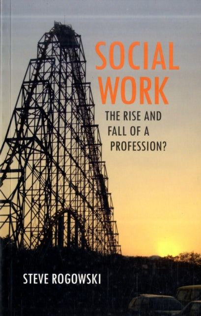 Social work: The rise and fall of a profession?